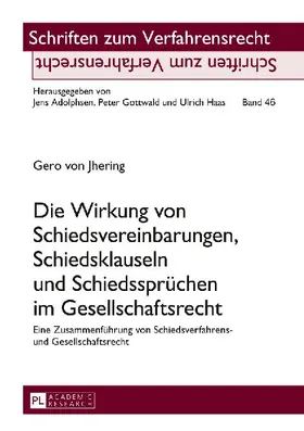 Die Wirkung von Schiedsvereinbarungen, Schiedsklauseln und Schiedssprüchen im Gesellschaftsrecht