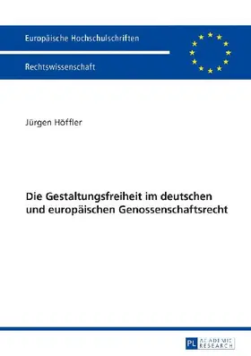 Die Gestaltungsfreiheit im deutschen und europäischen Genossenschaftsrecht