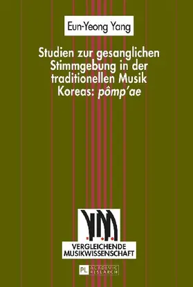 Studien zur gesanglichen Stimmgebung in der traditionellen Musik Koreas: 'pômp'ae'