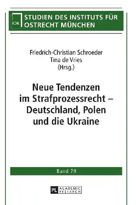 Neue Tendenzen im Strafprozessrecht - Deutschland, Polen und die Ukraine