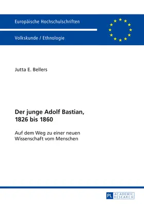 Der junge Adolf Bastian, 1826 bis 1860