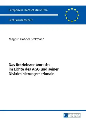 Das Betriebsrentenrecht im Lichte des AGG und seiner Diskriminierungsmerkmale