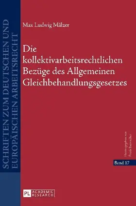 Die kollektivarbeitsrechtlichen Bezüge des Allgemeinen Gleichbehandlungsgesetzes