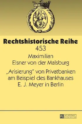 'Arisierung' von Privatbanken am Beispiel des Bankhauses E. J. Meyer in Berlin