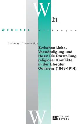 Zwischen Liebe, Verständigung und Hass: Die Darstellung religiöser Konflikte in der Literatur Galiziens (1848-1914)