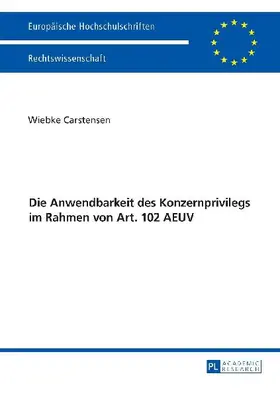 Die Anwendbarkeit des Konzernprivilegs im Rahmen von Art. 102 AEUV