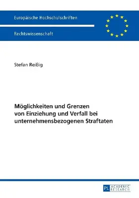 Möglichkeiten und Grenzen von Einziehung und Verfall bei unternehmensbezogenen Straftaten