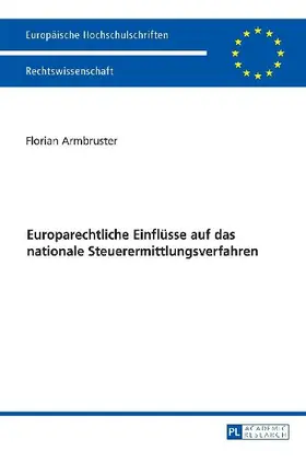 Europarechtliche Einflüsse auf das nationale Steuerermittlungsverfahren