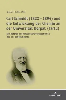 Carl Schmidt (1822 - 1894) und die Entwicklung der Chemie an der Universität Dorpat (Tartu)