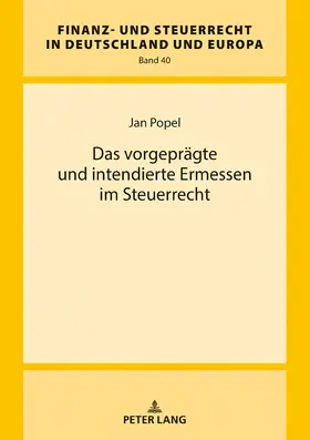 Das vorgeprägte und intendierte Ermessen im Steuerrecht