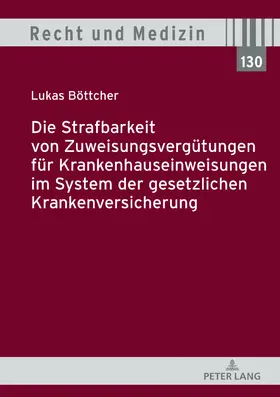 Die Strafbarkeit von Zuweisungsvergütungen für Krankenhauseinweisungen im System der Gesetzlichen Krankenversicherung