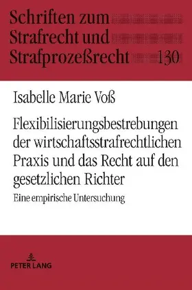 Flexibilisierungsbestrebungen der wirtschaftsstrafrechtlichen Praxis und das Recht auf den gesetzlichen Richter