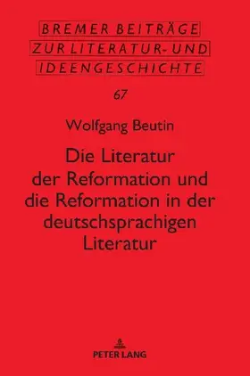 Die Literatur der Reformation und die Reformation in der deutschsprachigen Literatur