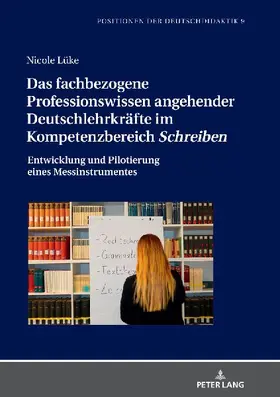 Das fachbezogene Professionswissen angehender Deutschlehrkräfte im Kompetenzbereich 'Schreiben'