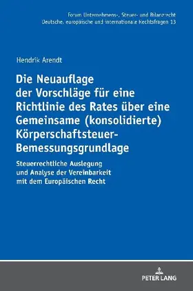 Die Neuauflage der Vorschläge für eine Richtlinie des Rates über eine Gemeinsame (konsolidierte) Körperschaftsteuer-Bemessungsgrundlage