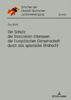Der Schutz der finanziellen Interessen der Europäischen Gemeinschaft durch das spanische Strafrecht