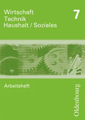 Wirtschaft - Technik - Haushalt  Soziales Arbeitsheft 7. Neubearbeitung