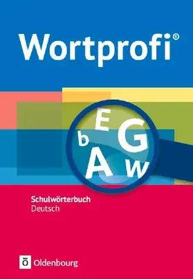 Wortprofi® - Schulwörterbuch Deutsch - Alle Bundesländer (außer Bayern) - Neubearbeitung