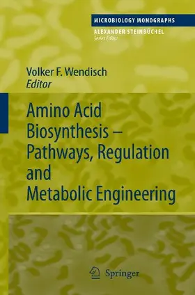 Amino Acid Biosynthesis - Pathways, Regulation and Metabolic Engineering