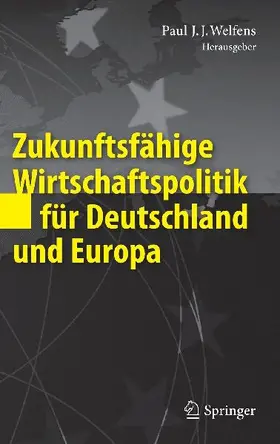 Zukunftsfähige Wirtschaftspolitik für Deutschland und Europa