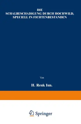 Die Schälbeschädigung durch Hochwild, speciell in Fichtenbeständen