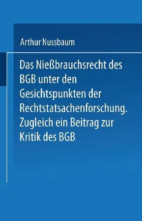 Das Niessbrauchsrecht des BGB. Unter den Gesichtspunkten der Rechtstatsachenforschung