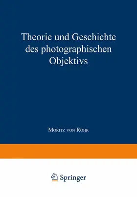 Theorie und Geschichte des Photographischen Objektivs