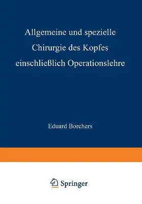 Allgemeine und Spezielle Chirurgie des Kopfes Einschliesslich Operationslehre unter Besonderer Berücksichtigung des Gesichts · der Kiefer und der Mundhöhle
