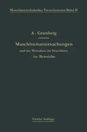 Maschinenuntersuchungen und das Verhalten der Maschinen im Betriebe