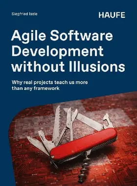 Agile Software Development without Illusions