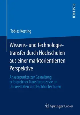 Wissens- und Technologietransfer durch Hochschulen aus einer marktorientierten Perspektive