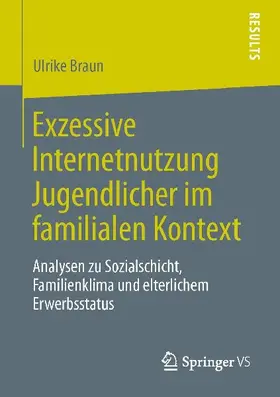 Exzessive Internetnutzung Jugendlicher im familialen Kontext