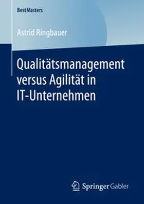 Qualitätsmanagement versus Agilität in IT-Unternehmen