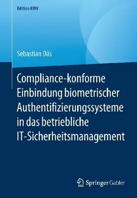 Compliance-konforme Einbindung biometrischer Authentifizierungssysteme in das betriebliche IT-Sicherheitsmanagement