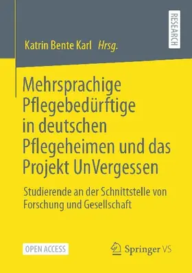 Mehrsprachige Pflegebedürftige in deutschen Pflegeheimen und das Projekt UnVergessen