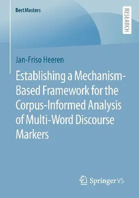 Establishing a Mechanism-Based Framework for the Corpus-Informed Analysis of Multi-Word Discourse Markers