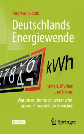 Deutschlands Energiewende ¿ Fakten, Mythen und Irrsinn