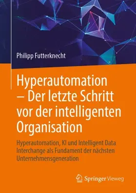 Hyperautomation - Der letzte Schritt vor der intelligenten Organisation