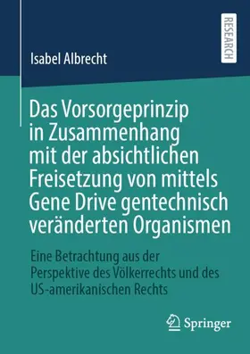 Das Vorsorgeprinzip in Zusammenhang mit der absichtlichen Freisetzung von mittels Gene Drive gentechnisch veränderten Organismen