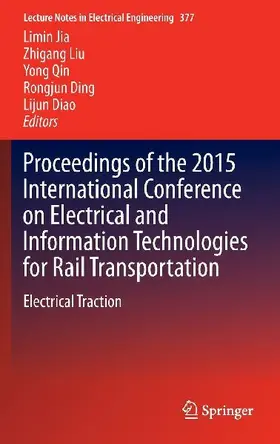 Proceedings of the 2015 International Conference on Electrical and Information Technologies for Rail Transportation