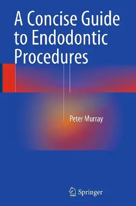 A Concise Guide to Endodontic Procedures