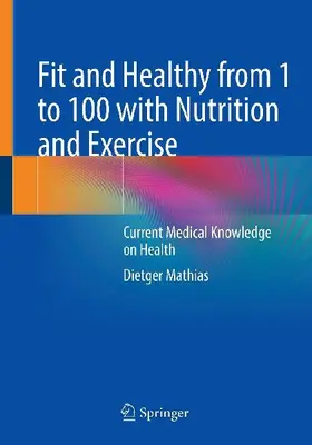 Fit and Healthy from 1 to 100 with Nutrition and Exercise
