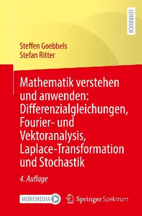 Mathematik verstehen und anwenden: Differenzialgleichungen, Fourier- und Vektoranalysis, Laplace-Transformation und Stochastik