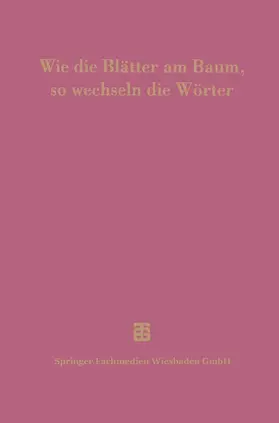 Wie die Blätter am Baum, so wechseln die Wörter