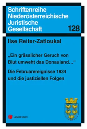 „Ein grässlicher Geruch von Blut umweht das Donauland…" - Die Februarereignisse 1934 und die justiziellen Folgen