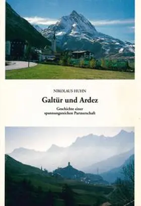 Galtür und Ardez. Geschichte einer spannungsreichen Partnerschaft