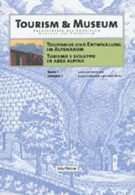 Tourismus und Entwicklung im Alpenraum. Turismo e Sviluppo in Area Alpina