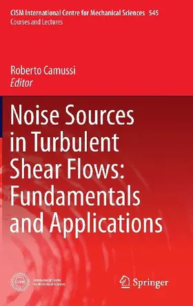 Noise Sources in Turbulent Shear Flows: Fundamentals and Applications