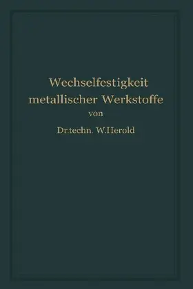 Die Wechselfestigkeit Metallischer Werkstoffe