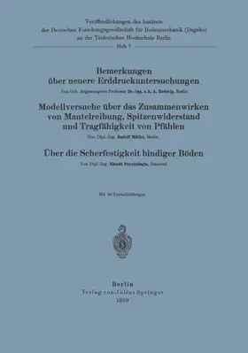 Bemerkungen über neuere Erddruckuntersuchungen. Modellversuche über Zusammenwirken von Mantelreibung, Spitzenwiderstand und Tragfähigkeit von Pfählen. Über die Scherfestigkeit bindiger Böden